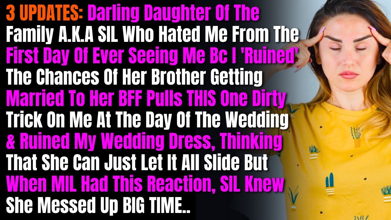 3 UPDATES: Darling Daughter Of The Family A.K.A SIL Who Hated Me From The First Day Of Ever Seeing