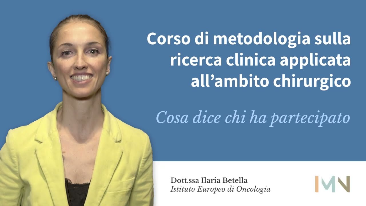 Corso sulla metodologia della ricerca clinica applicata all'ambito chirurgico: Ilaria Betella