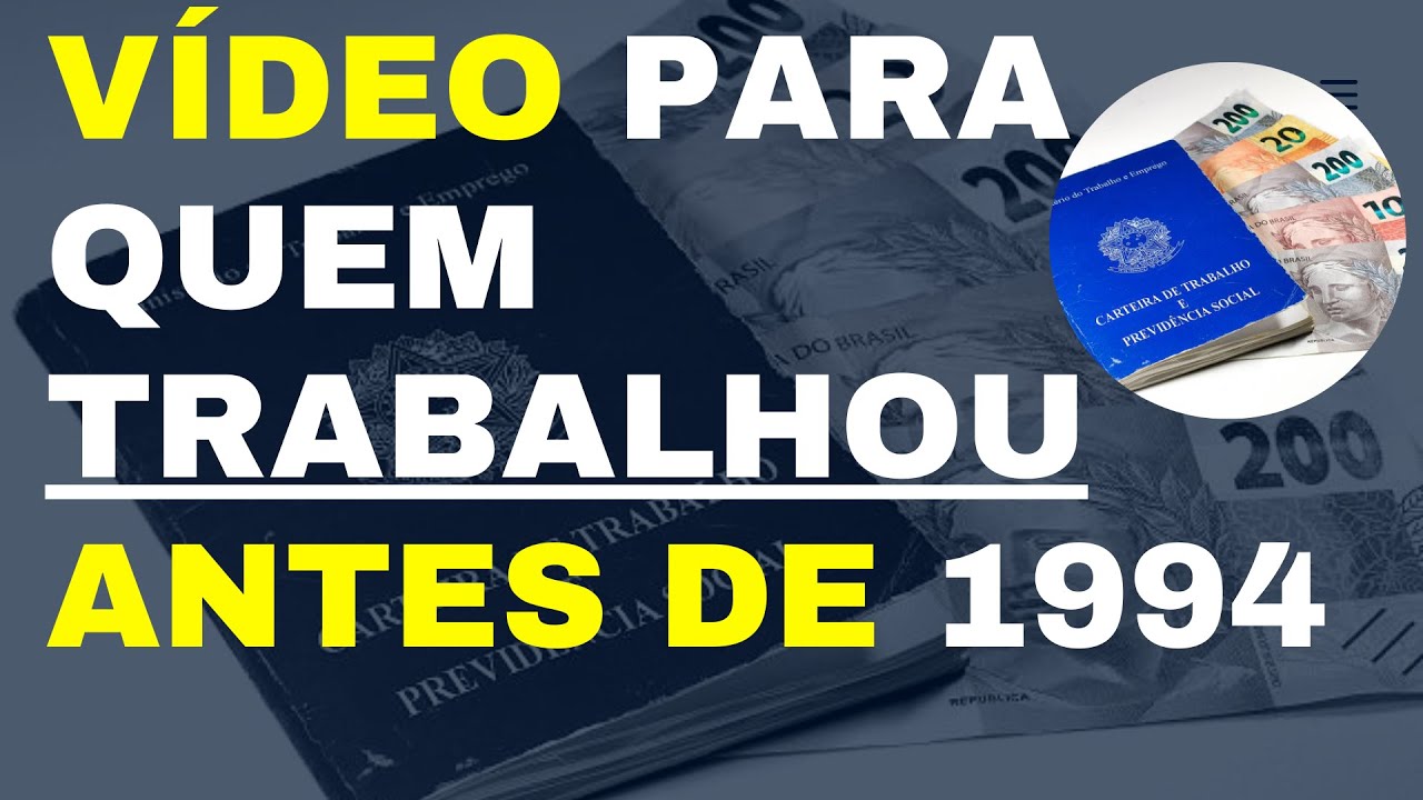 VOCÊ TRABALHOU ANTES DE 1994? VOCÊ PODE TER UMA BOLADA PARA RECEBER E NÃO SABE