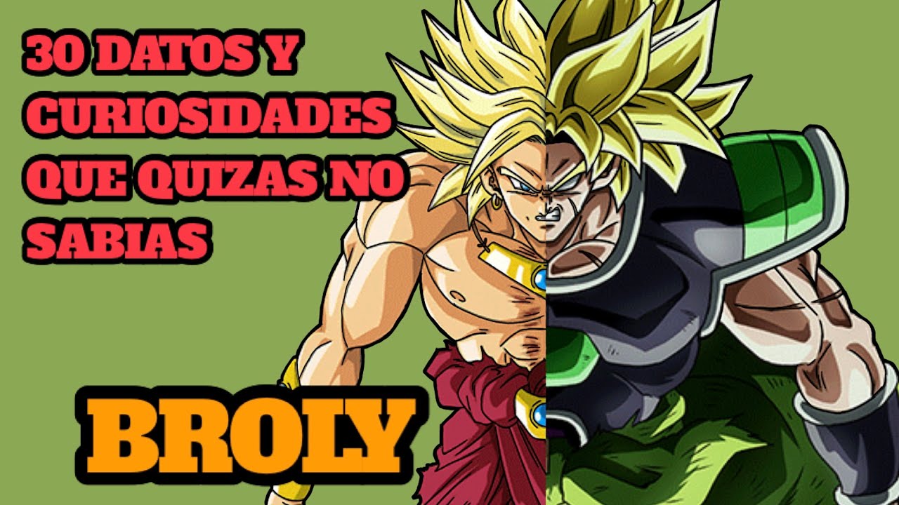 30 Datos y Curiosidades que Quizas no Sabias: Broly. DRAGON BALL.