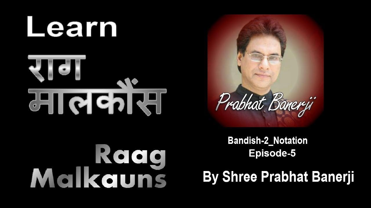 Raag Malkauns | Bandish-2 (Notation) | Learn By Shree Prabhat Banerji | Episode-5