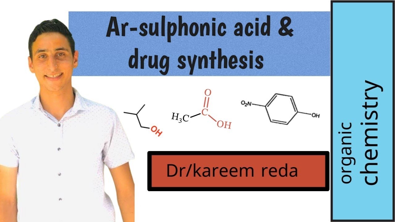 محاضره Ar-sulphonic acid &drug synthesis اولي صيدله pharm D