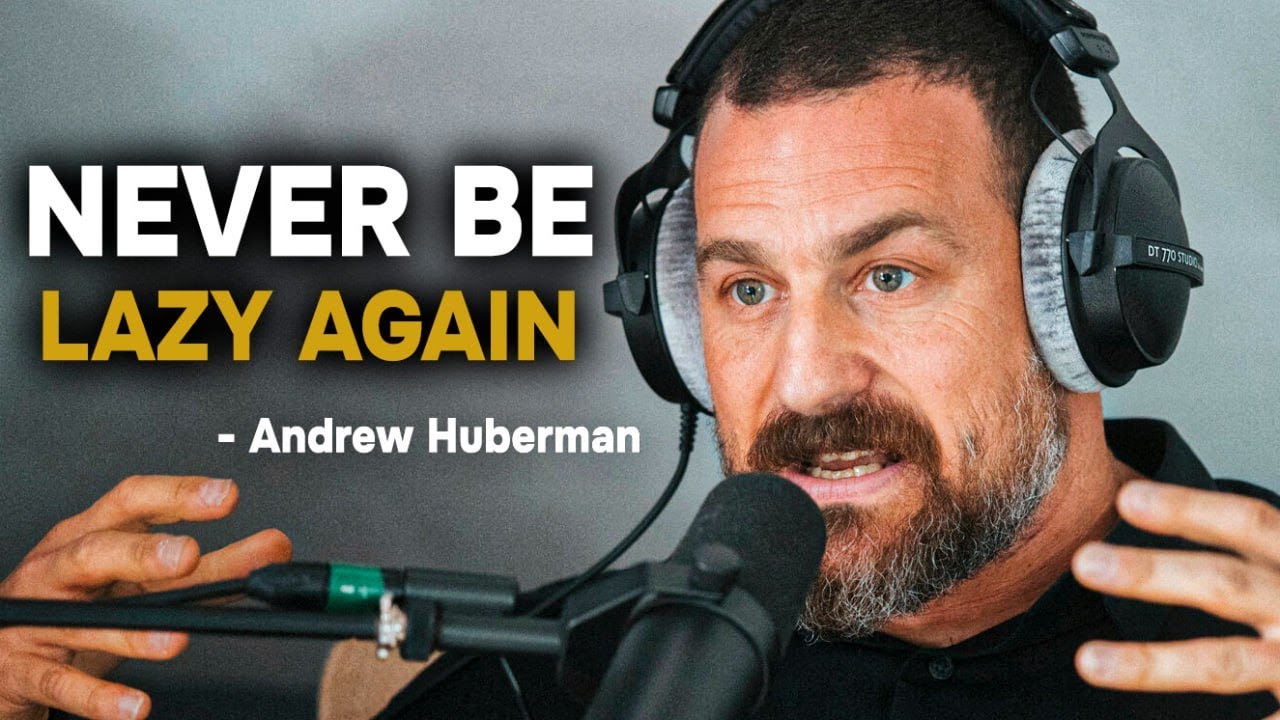 NEVER BE LAZY AGAIN - Andrew Huberman Motivation