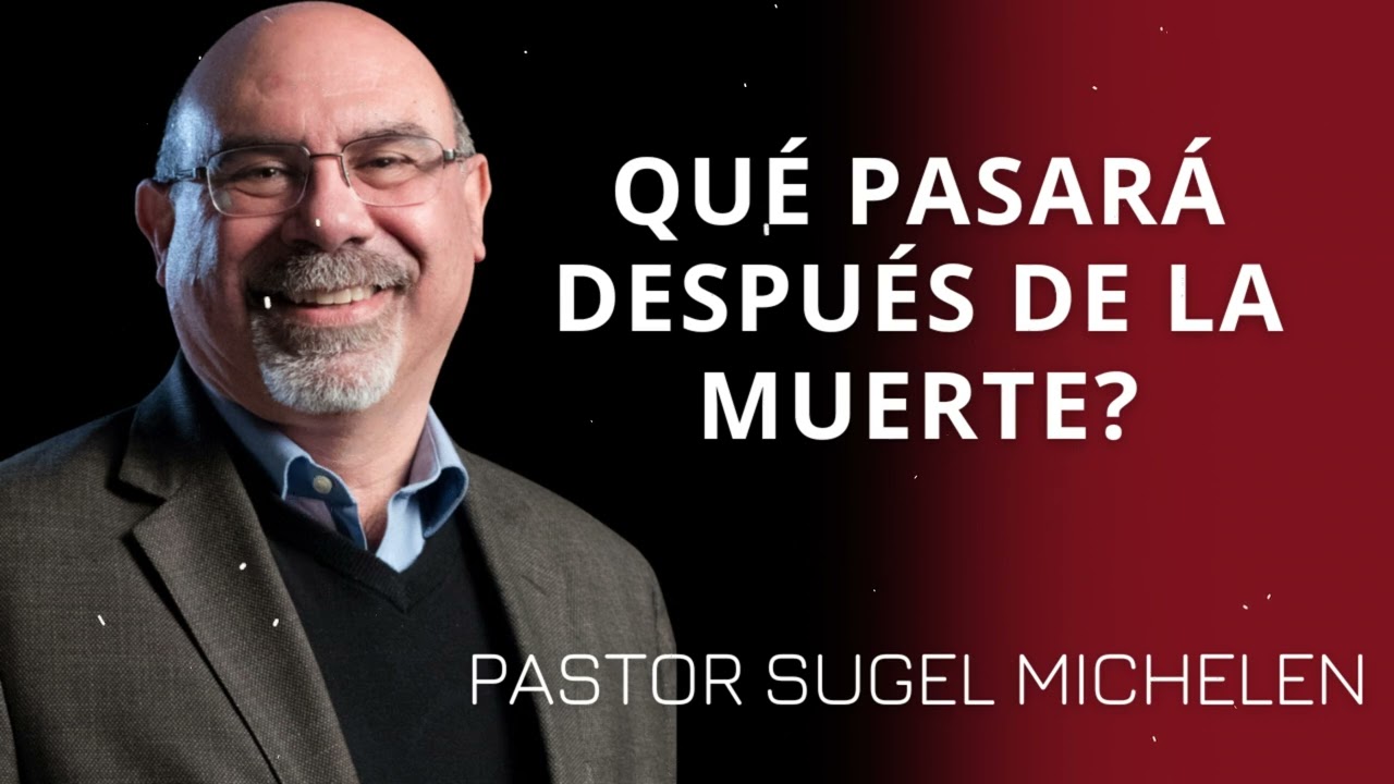 Qué pasará después de la muerte? - Pastor Sugel Michelen Messages