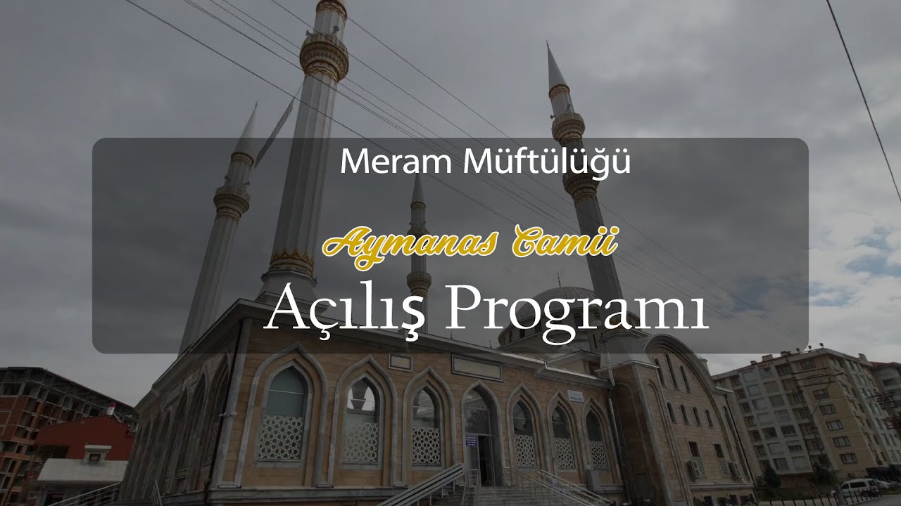 Meram Müftülüğü Aymanas Camii Açılış Programı