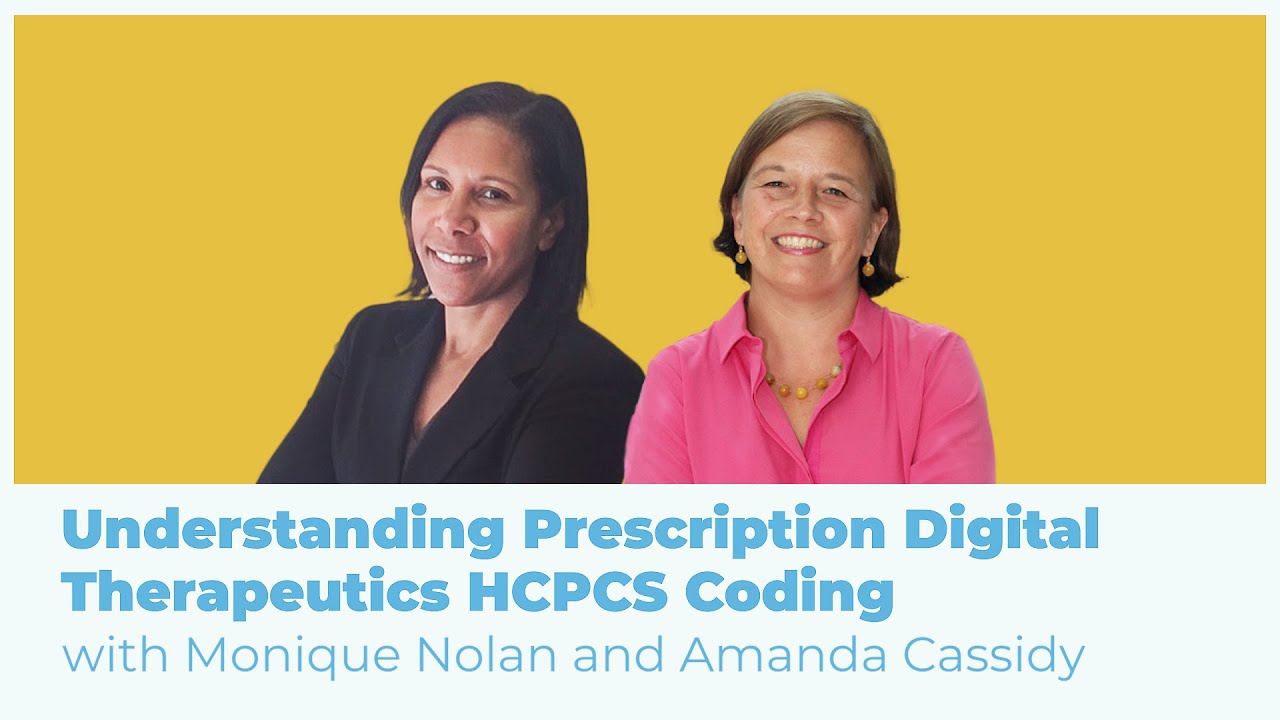 Understanding Prescription Digital Therapeutics HCPCS Coding | with Monique Nolan and Amanda Cassidy