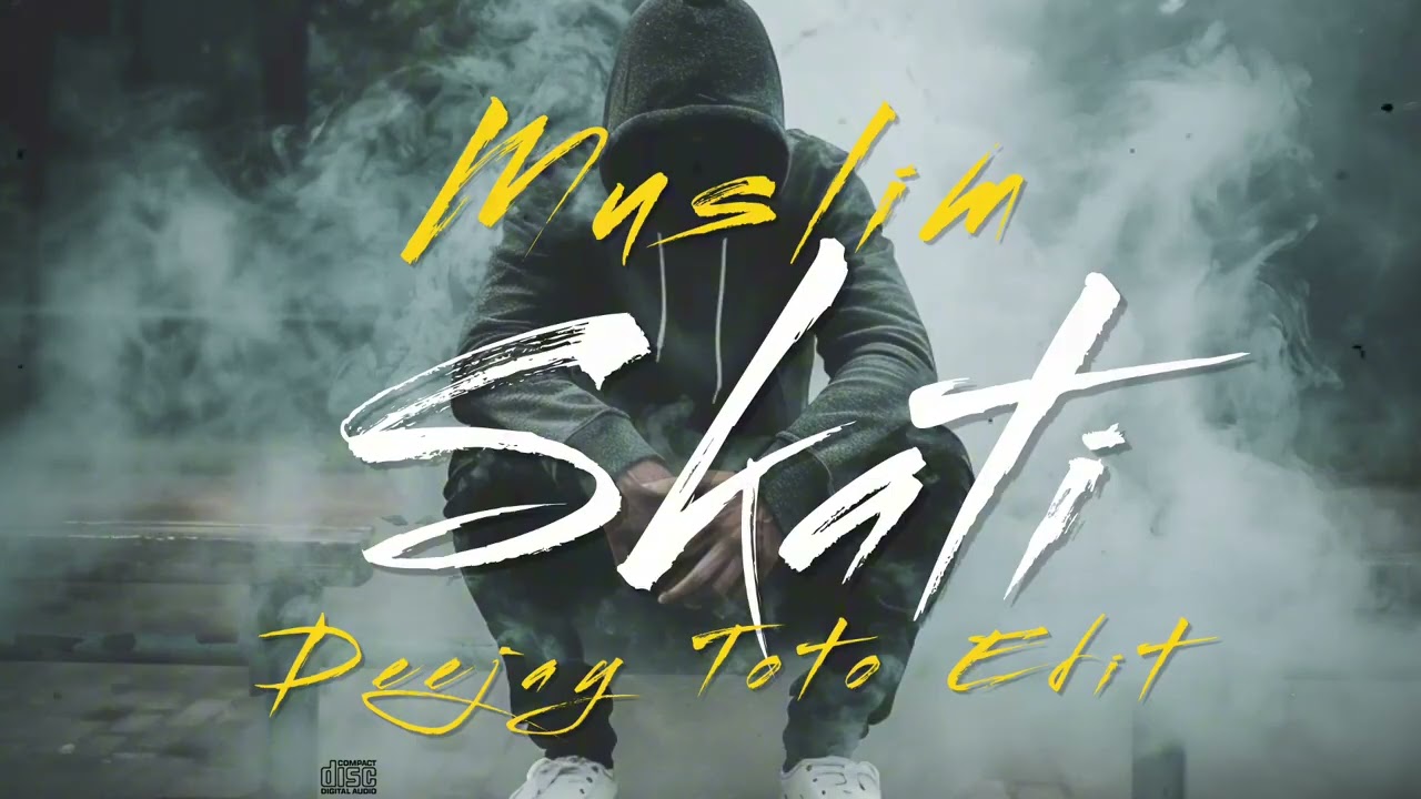 MUSLIM - SKATI (DEEJAY TOTO EDIT)