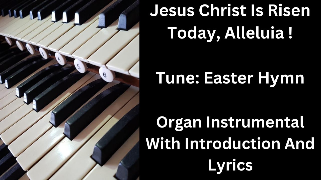 Jesus Christ Is Risen Today - Organ Instrumental With Introduction And Lyrics