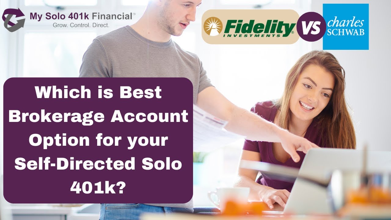 Compare Fidelity VS Schwab: Which is Best Brokerage Account for your Self-directed Solo 401k?