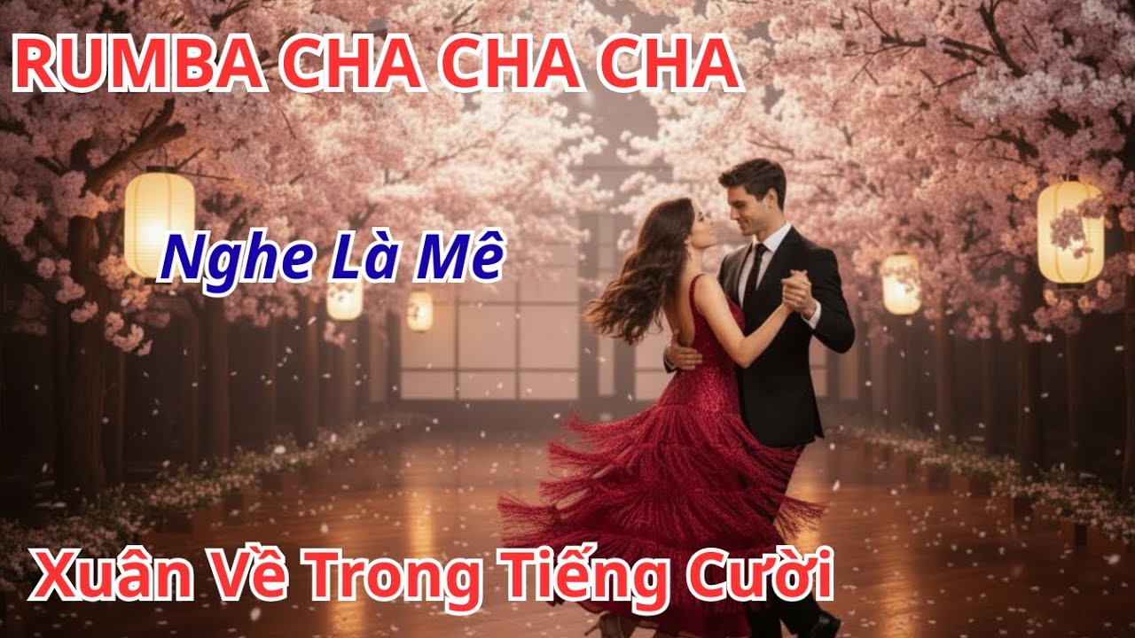 Xuân Về Trong Tiếng Cười | Rumba Cha Cha Cha Mùa Xuân Vui Tươi | Nhạc Xuân Đón Tết An Vui