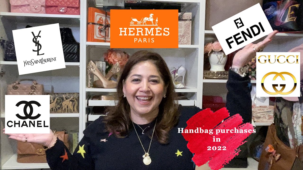 Handbag purchases in 2022 - Chanel, Hermes, Gucci, Fendi, and YSL