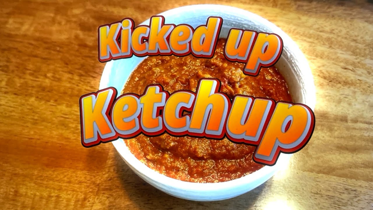 Kicked up Ketchup