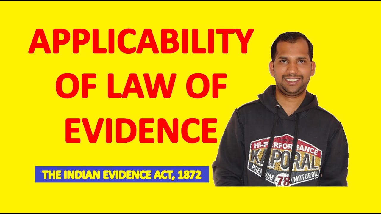 Applicability of Evidence Act | The Indian Evidence Act, 1872 | The Law of Evidence