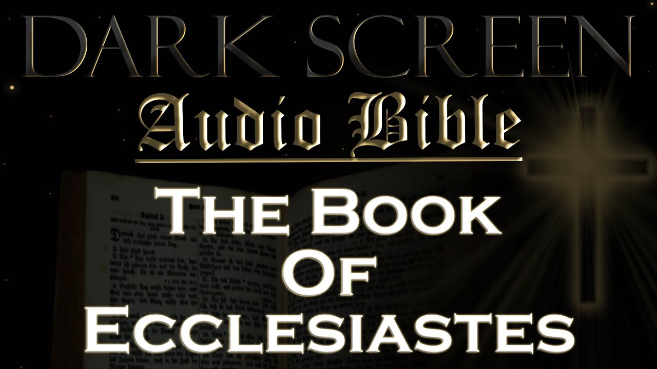 Dark Screen - Audio Bible - The Book of Ecclesiastes - KJV. Fall Asleep with God's Word.