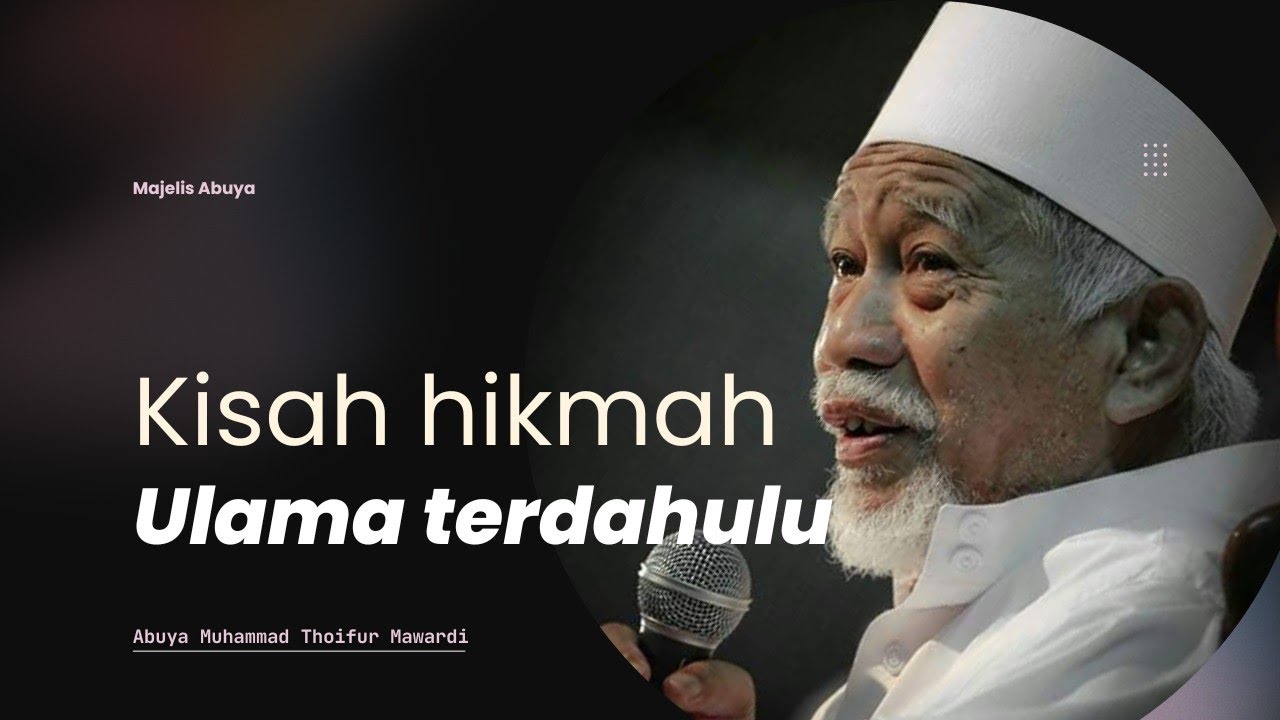 Kisah Ulama Terdahulu Full Mauidlotul Hasanah - Abuya KH Thoifur Mawardi Purworejo