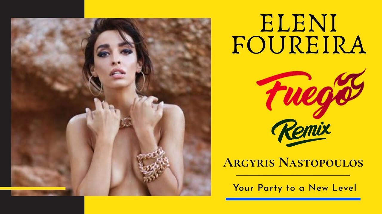 Eleni Foureira - Fuego Remix  By Dj Argyris Nastopoulos