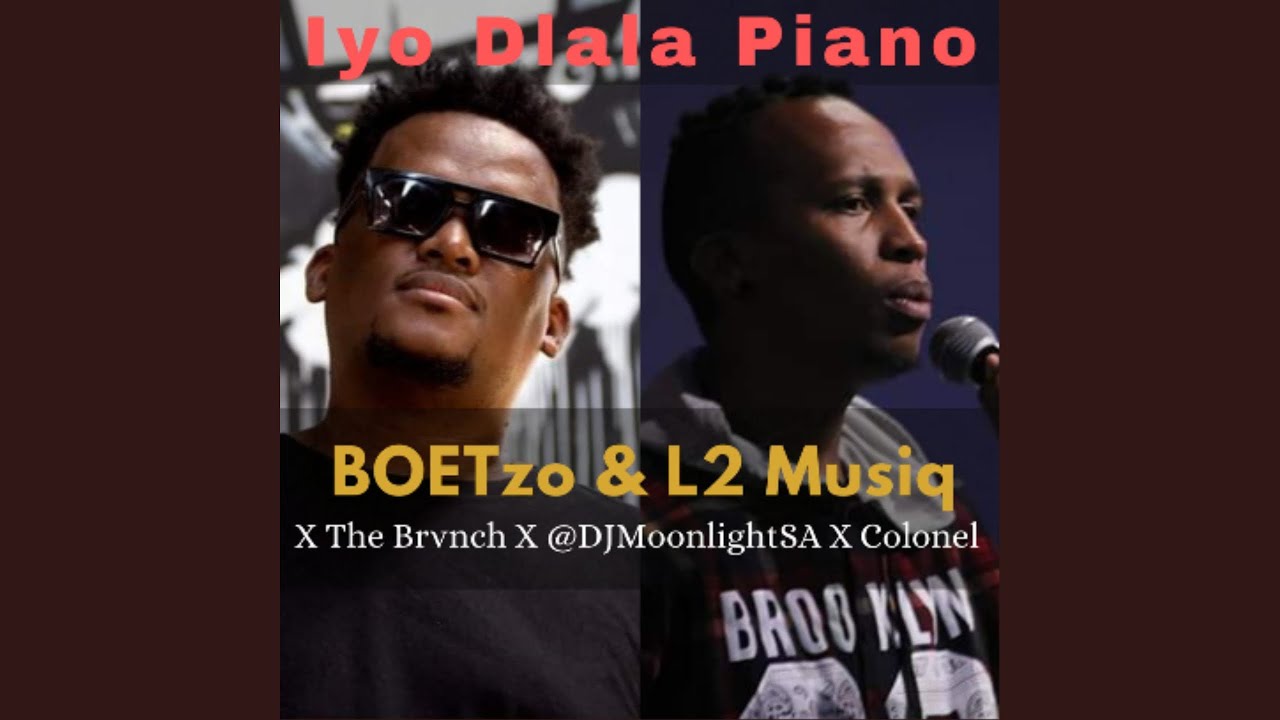 Boetzo & L2 Musiq - Dlala Pianofeat The Brvnch &times; DjMoonlightSA &times; Colonel