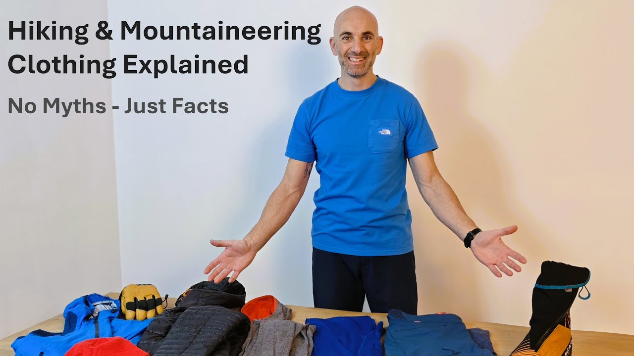 Hiking & Mountaineering Clothing Explained-No Myths, Just Facts!