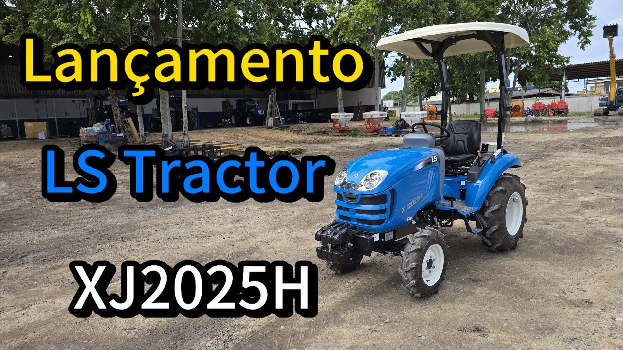 LANÇAMENTO || LS Tractor XJ2025H em detalhes