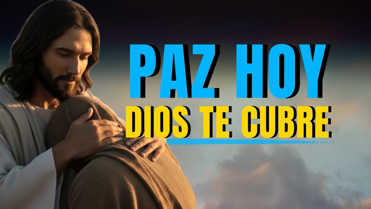ORACIÓN DE LA MAÑANA: PAZ HOY | DIOS TE CUBRE