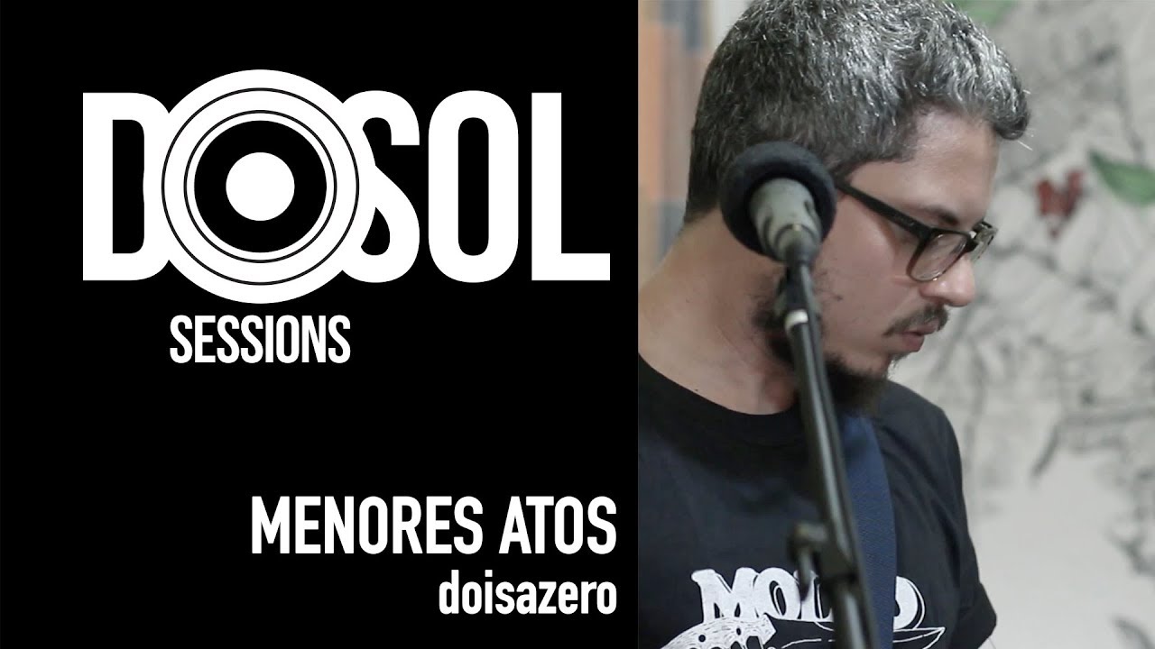 Menores Atos ao vivo - Doisazero (DoSolTV Sessions)