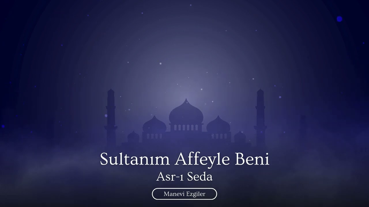 Sultanım Affeyle Beni | Asr-ı Seda | Yeni İlahiler