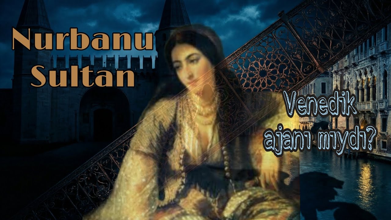 Nurbanu Sultan'ın Gerçek Hikayesi: Venedik Bağlantıları 