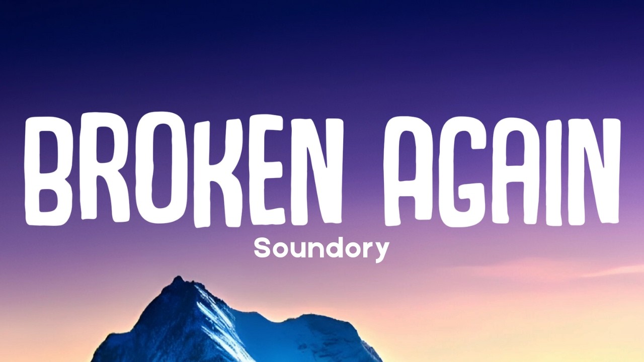 Broken Again - Soundory | Lyrics