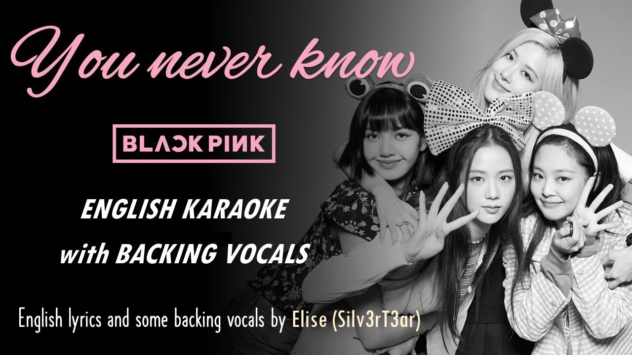 BLACKPINK - YOU NEVER KNOW - ENGLISH KARAOKE with BACKING VOCALS
