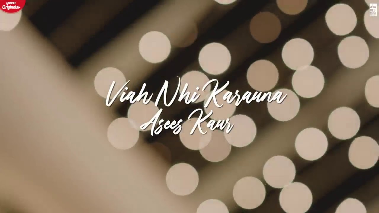 VIAH NAI KARAUNA song | Asees Kaur | desi music factor