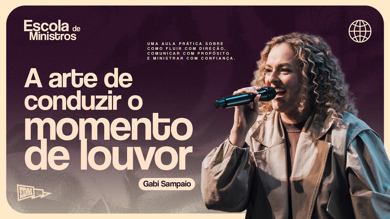 A ARTE DE CONDUZIR O MOMENTO DE LOUVOR | Escola de Ministros