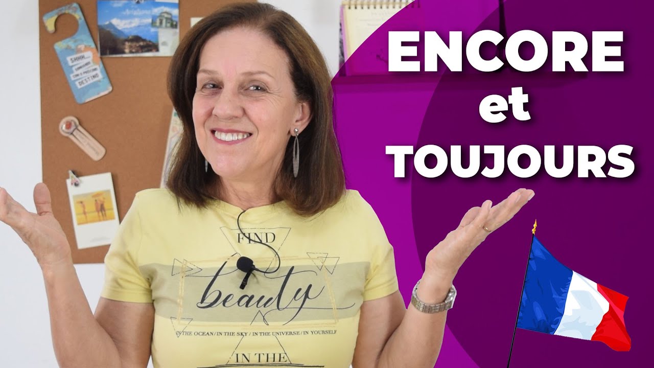 Toujours e Encore em francês: como usar!