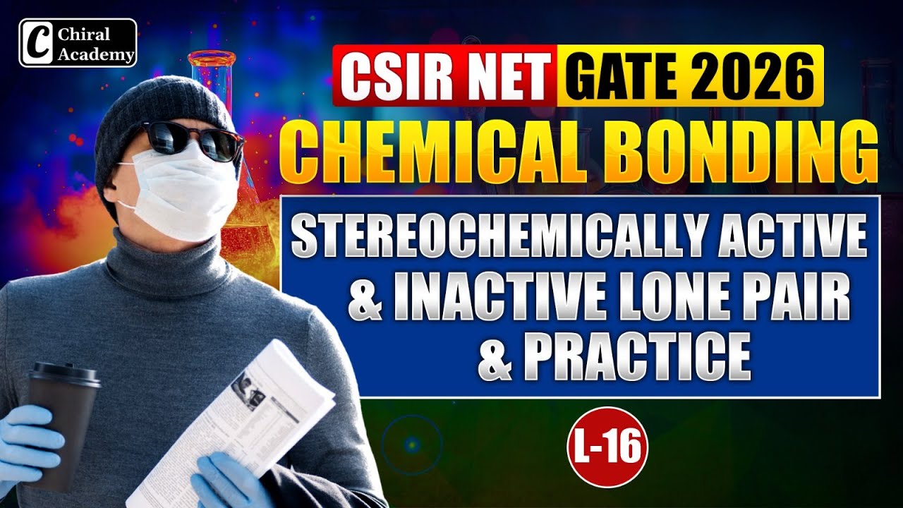 CSIR NET & GATE | Chemical Bonding - Stereochemically Active and Inactive Lone Pair | Chiral Academy