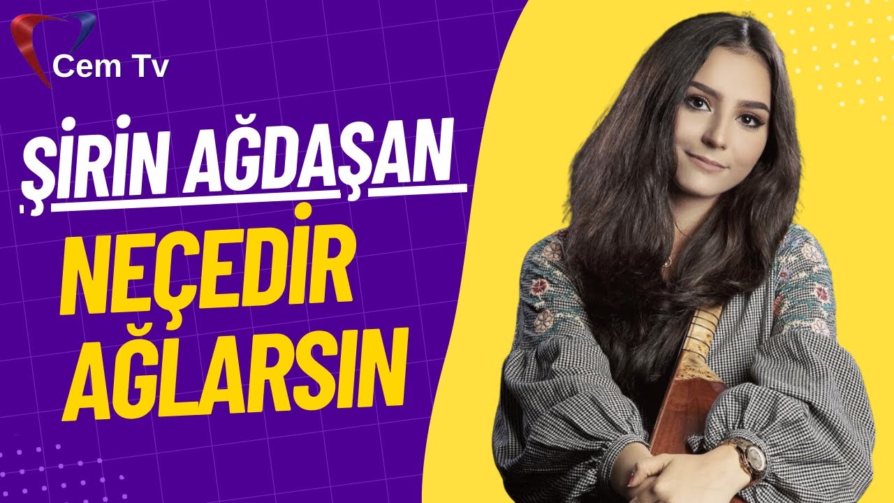 Şirin Ağdaşan - Neçedir Ağlarsın