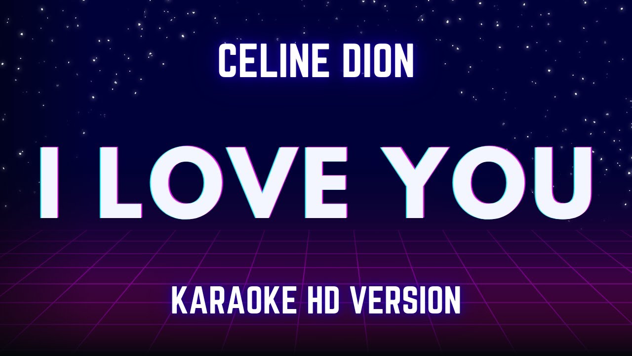 I Love You - Celine Dion Karaoke