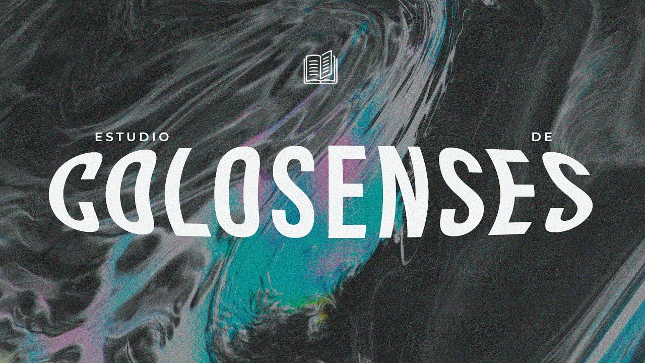 COLOSENSES | Estudio Bíblico