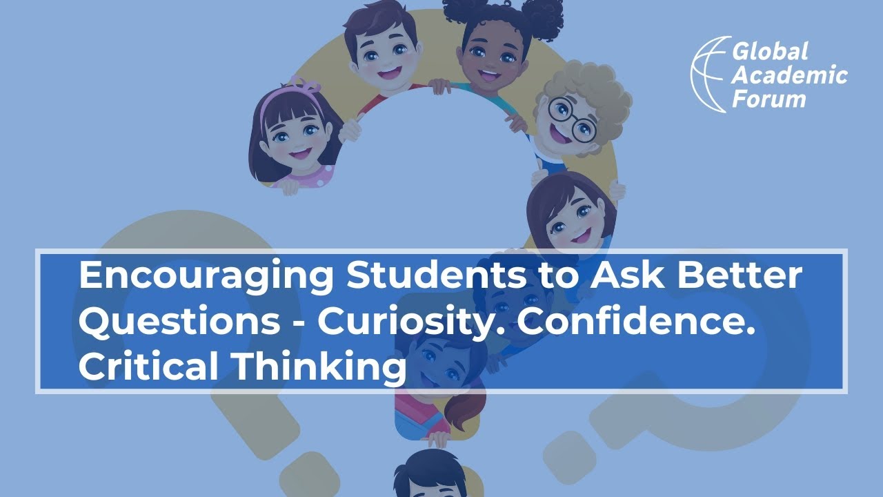 Encouraging Students to Ask Better Questions | Curiosity | Confidence | Critical Thinking | GAF