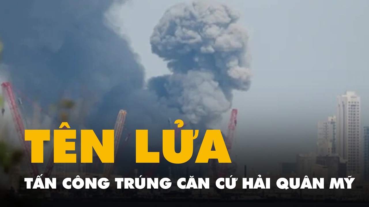 Tên lửa Iran tấn công trúng căn cứ hải quân Mỹ ở Bahrain và một số nơi ở Trung Đông