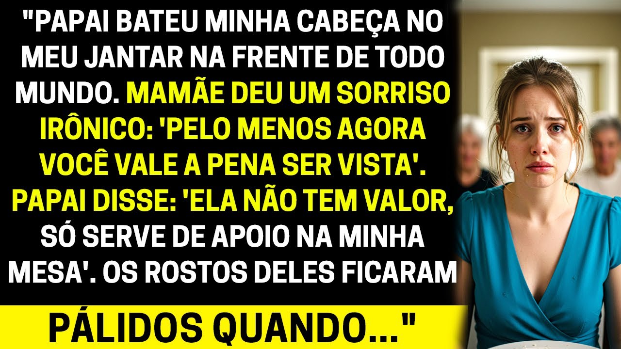 No jantar, meu pai esmagou minha cabeça — mamãe riu e disse que agora eu estava “apresentável”