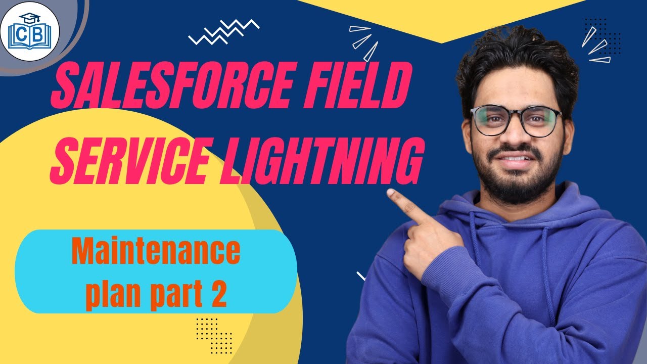 Salesforce Field Service Lightning  Maintenance Plans | Recurring Service Plans | CyberBrainer