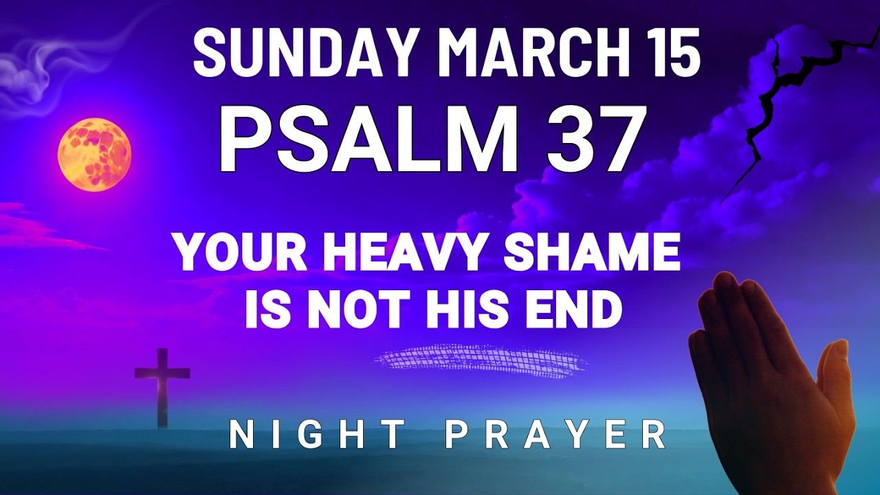March 15 Heavy shame Powerful Prayer for your son Lord cleanse and renew night prayer