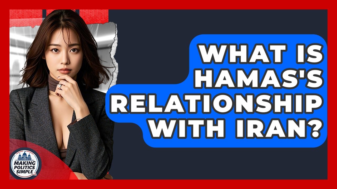 What Is Hamas's Relationship With Iran? - Making Politics Simple