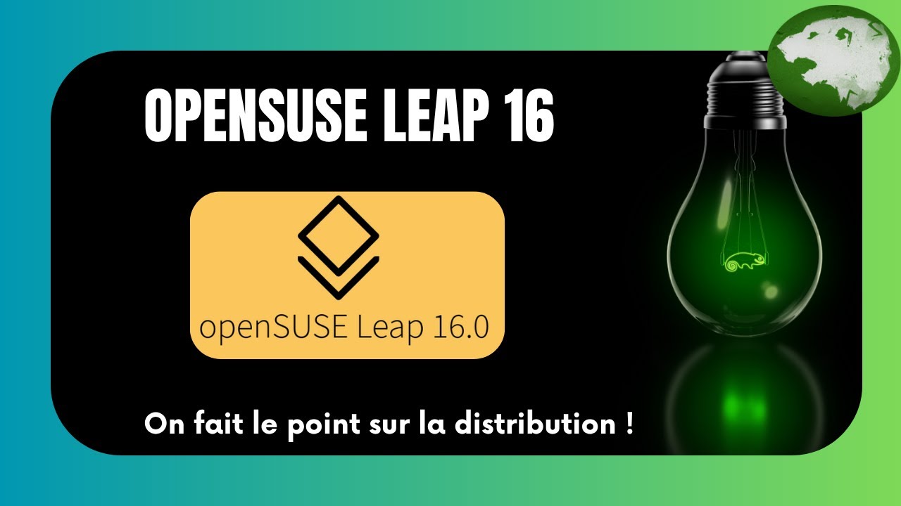 openSUSE Leap 16 : Découverte de la nouvelle version !