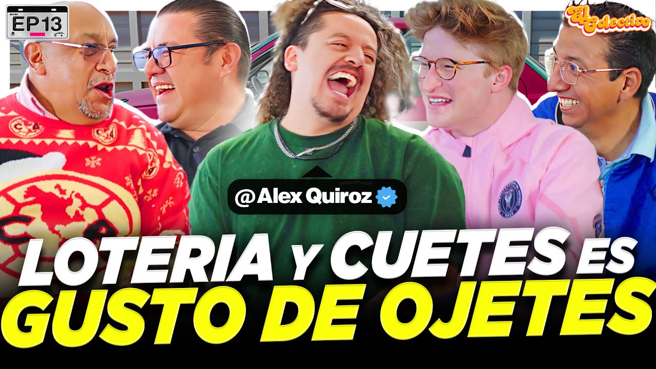 LOTERIA y CUETES es GUSTO DE OJETES FT. ALEX QUIROZ