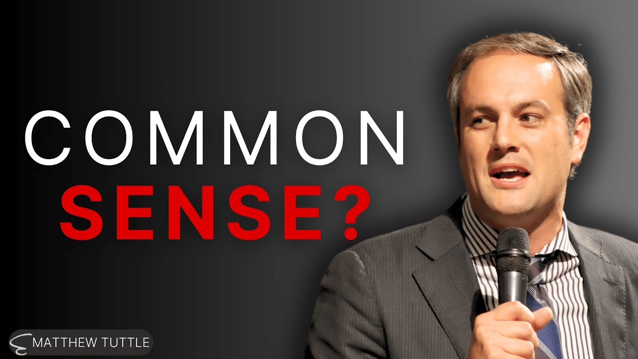 Why Common Sense Is Uncommon - Matthew Tuttle