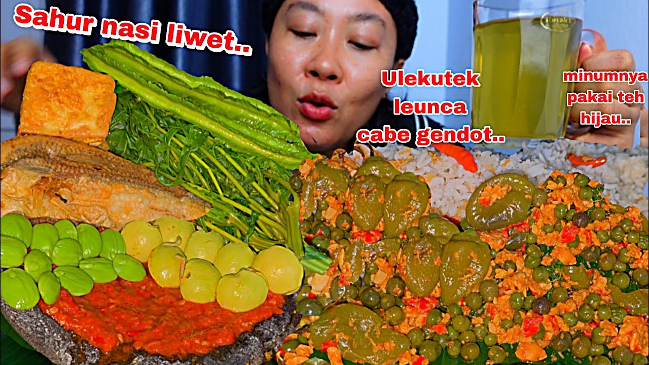 SAHUR MENU SUNDA PAKAI NASI LIWET SAYUR ULEKUTEK LEUNCA CABE GENDOT , NAMBAH TERUS 🤤‼️