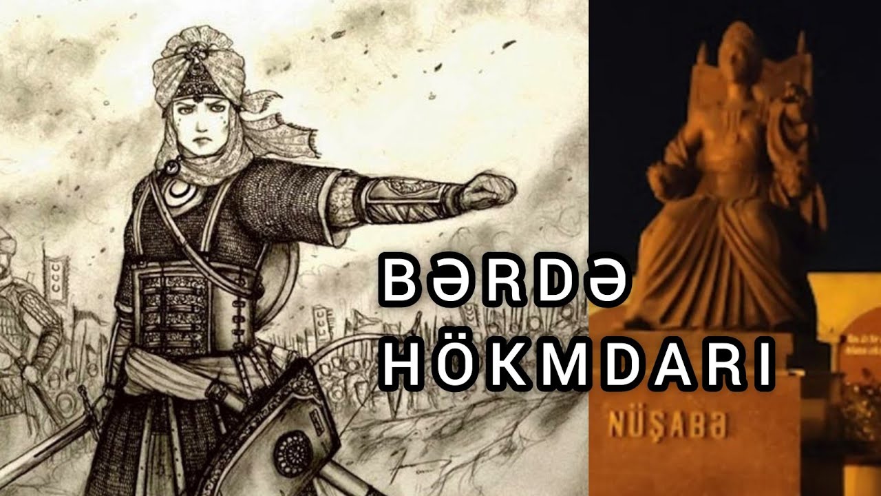 Bərdə Hökmdarı (Şərqin ilk qadın İmparatorluğu)