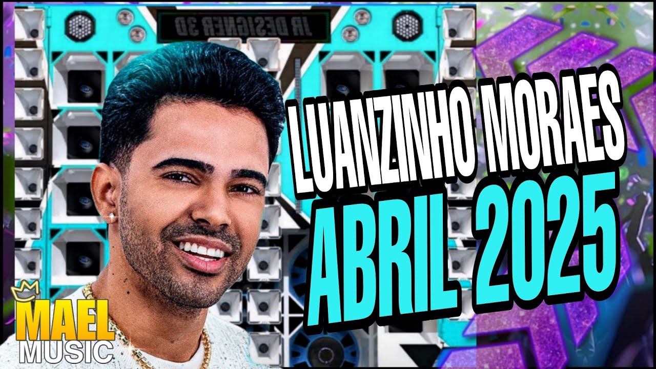 LUANZINHO MORAES 2025 -  MÚSICA EXCLUSIVA DE ARROCHA PRA PAREDÃO - ARROCHA 2025