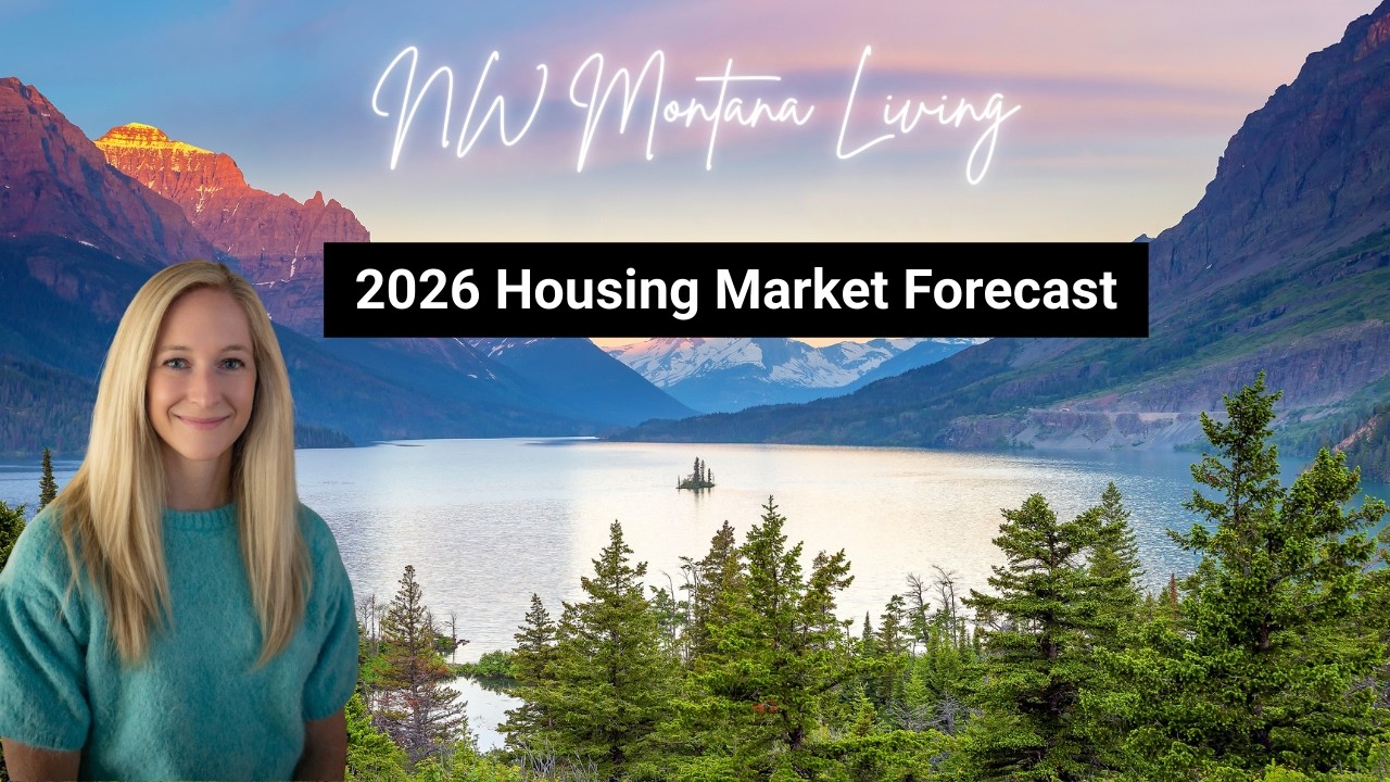 2026 Housing Market Forecast | What It Means for Northwest Montana