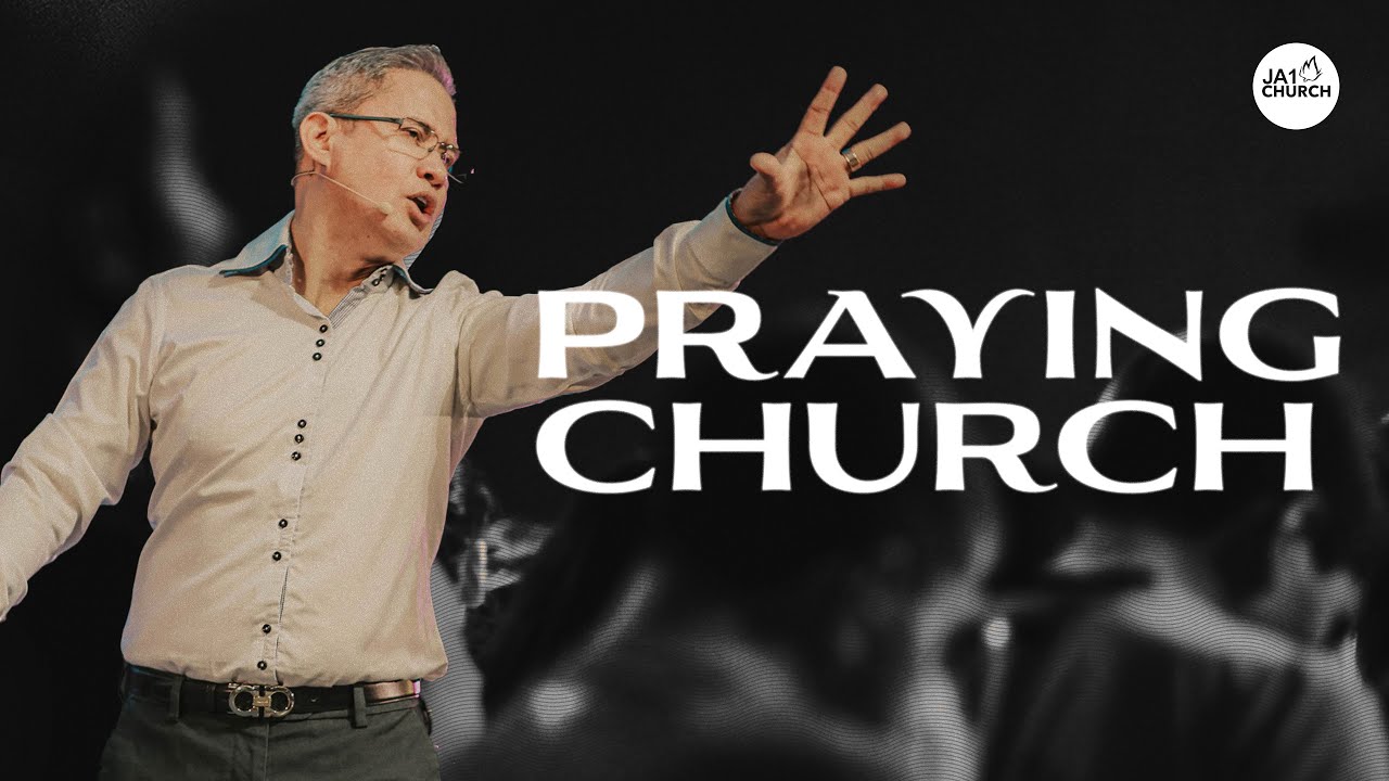 PRAYING CHURCH by Bishop Art Gonzales